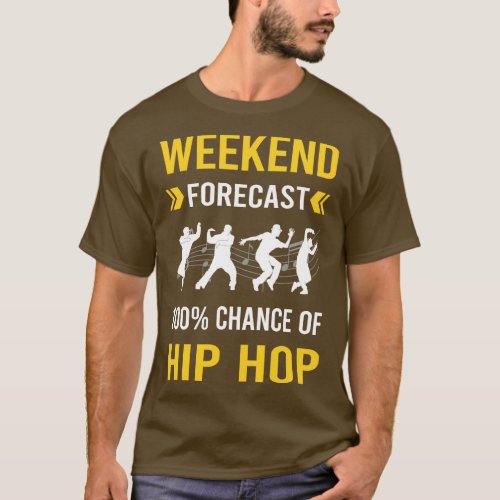 Weekend Forecast Hip Hop Hiphop T_Shirt
