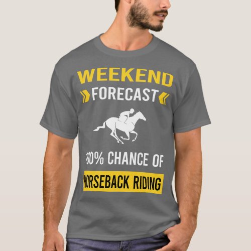 Weekend Forecast Horseback Riding Horse Riding T_Shirt