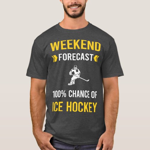Weekend Forecast Ice Hockey T_Shirt