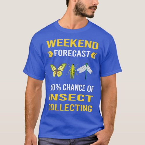 Weekend Forecast Insect Collecting Collector Colle T_Shirt
