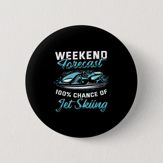 Weekend Forecast Jet Skiing Funny Jet Ski  Button (Front)