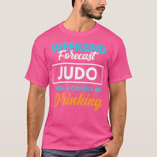 Weekend Forecast Judo Drinking Funny Judo T-Shirt (Front)