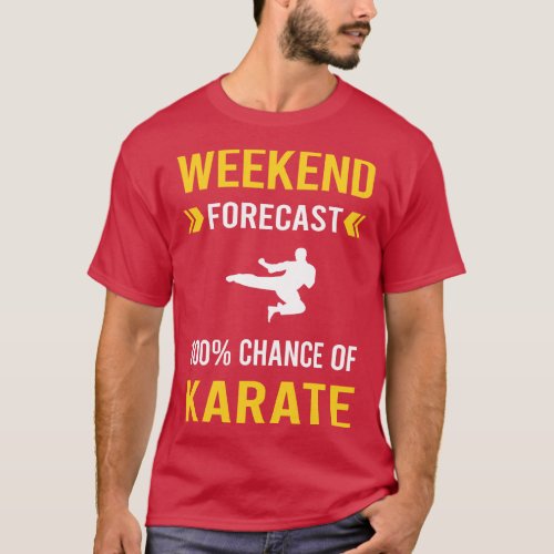 Weekend Forecast Karate T_Shirt