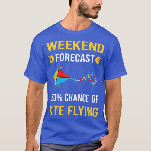 Weekend Forecast Kite Flying Kites T_Shirt