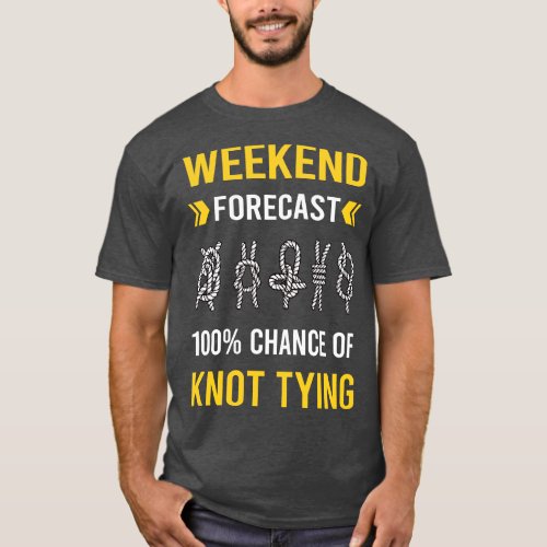 Weekend Forecast Knot Tying T_Shirt