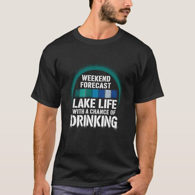 Weekend Forecast Lake Life Summer Drinking Quote T-Shirt (Front)