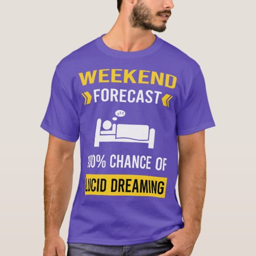 Weekend Forecast Lucid Dream Dreaming T_Shirt
