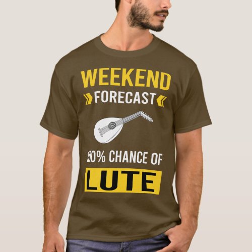 Weekend Forecast Lute T_Shirt