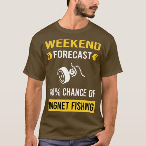 Weekend Forecast Magnet Fishing T_Shirt