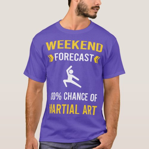 Weekend Forecast Martial Arts T_Shirt