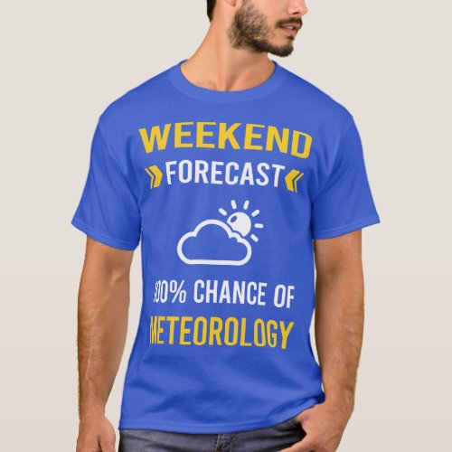 Weekend Forecast Meteorology Meteorologist T_Shirt