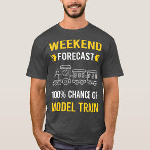 Weekend Forecast Model Train Trains Railroad Railw T-Shirt