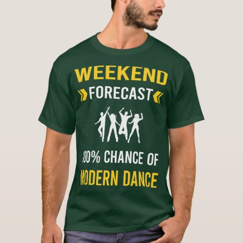 Weekend Forecast Modern Dance Dancing Dancer T_Shirt