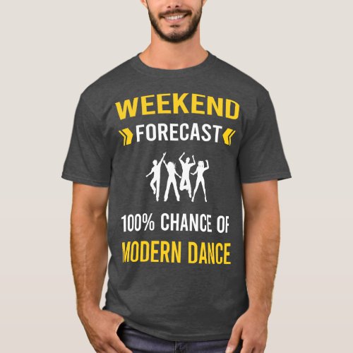 Weekend Forecast Modern Dance Dancing Dancer T_Shirt