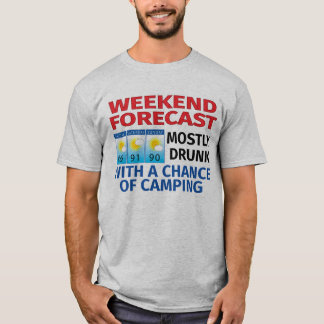 Weekend Forecast Mostly Drunk Chance of Camping T-Shirt