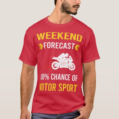 Weekend Forecast Motor Sport Sports Motorsport T_Shirt