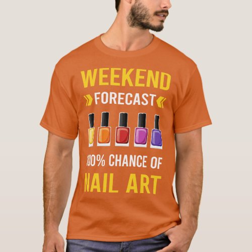 Weekend Forecast Nail Art Nail Tech Nails Manicure T_Shirt
