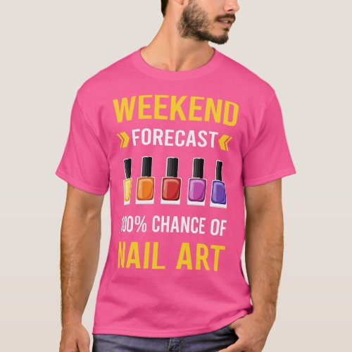 Weekend Forecast Nail Art Nail Tech Nails Manicure T_Shirt