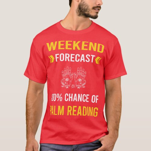 Weekend Forecast Palm Reading Reader Palmistry Pal T_Shirt