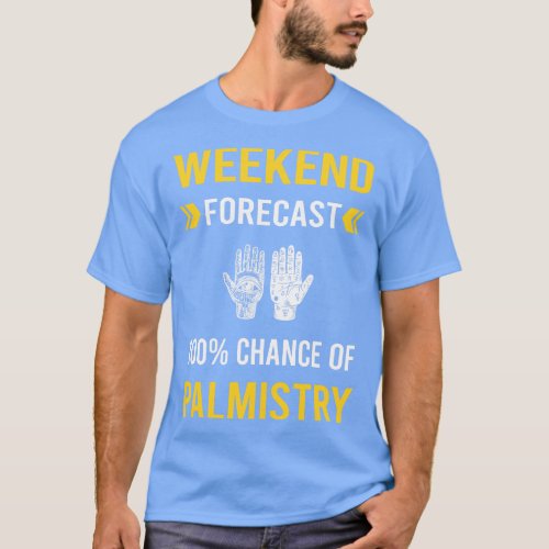 Weekend Forecast Palmistry Palmist Palm Reading Re T_Shirt