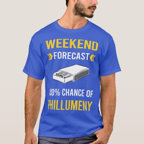 Weekend Forecast Phillumeny Phillumenism Matchbox  T_Shirt