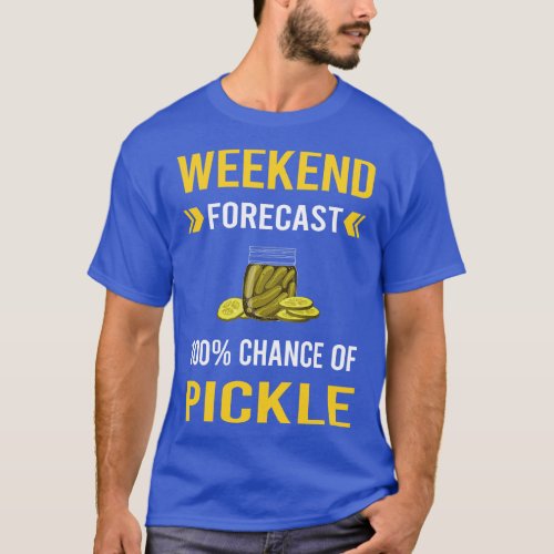 Weekend Forecast Pickle Pickles Pickling T_Shirt