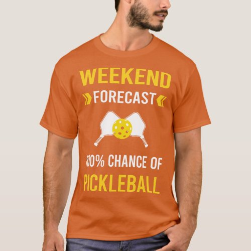 Weekend Forecast Pickleball T_Shirt