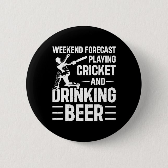 Weekend Forecast Playing Cricket And Drinking Beer Button (Front)