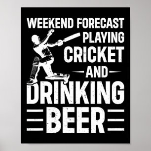 Weekend Forecast Playing Cricket And Drinking Beer Poster