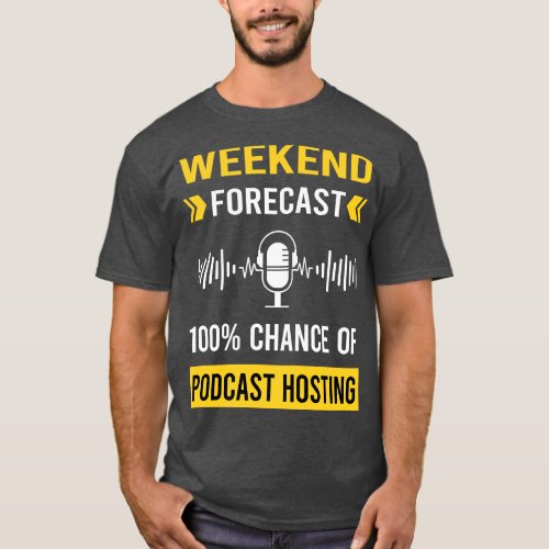 Weekend Forecast Podcast Hosting Podcasts T_Shirt