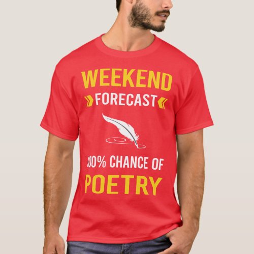 Weekend Forecast Poetry Poem Poet T_Shirt