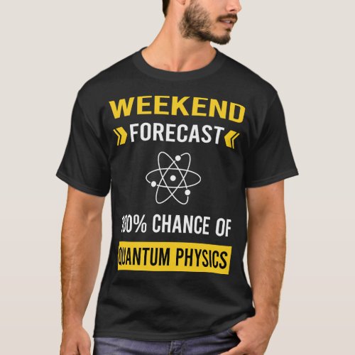 Weekend Forecast Quantum Physics T_Shirt