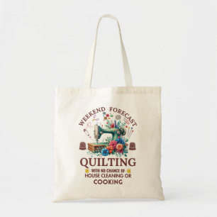 Weekend Forecast: Quilting with No House Cleaning  Tote Bag
