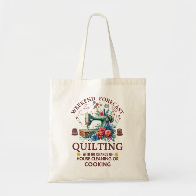 Weekend Forecast: Quilting with No House Cleaning  Tote Bag (Front)