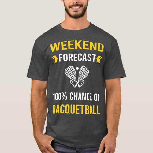 Weekend Forecast Racquetball T_Shirt