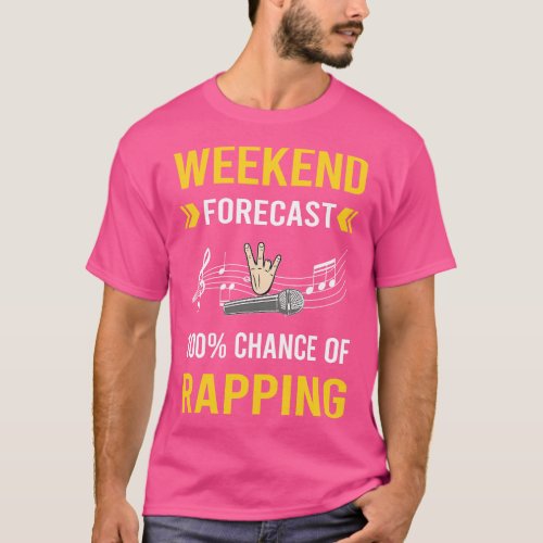 Weekend Forecast Rapping Rap Rapper T_Shirt