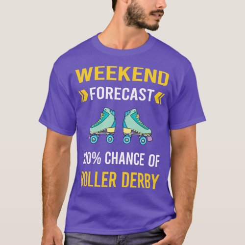 Weekend Forecast Roller Derby Skating Skate Skater T_Shirt