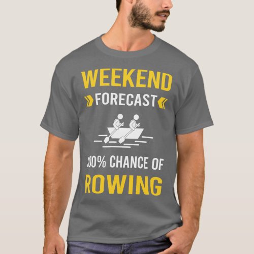 Weekend Forecast Rowing Row Rower T_Shirt