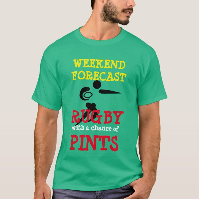 "Weekend forecast: Rugby with a chance of pints" T-Shirt (Front)