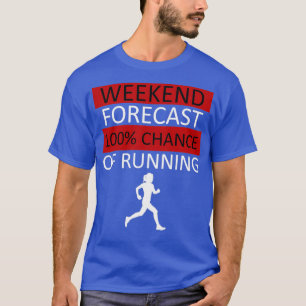 Weekend Forecast Running Jogging Marathon 2 T-Shirt