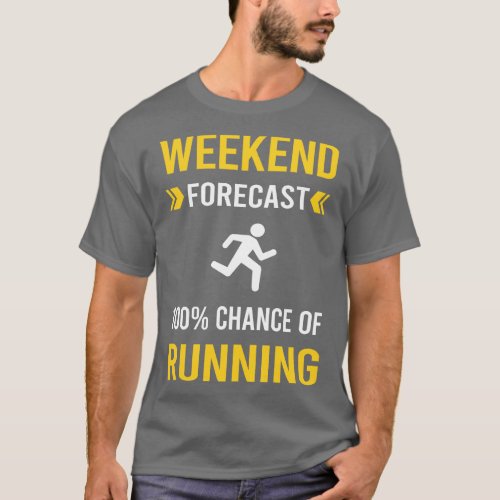 Weekend Forecast Running Run Runner T_Shirt