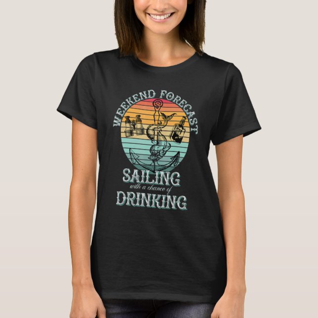 Weekend Forecast Sailing Drinking Boat Captain Lak T-Shirt (Front)