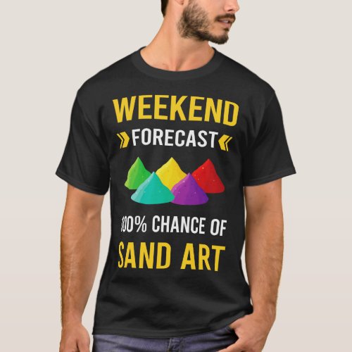 Weekend Forecast Sand Art T_Shirt