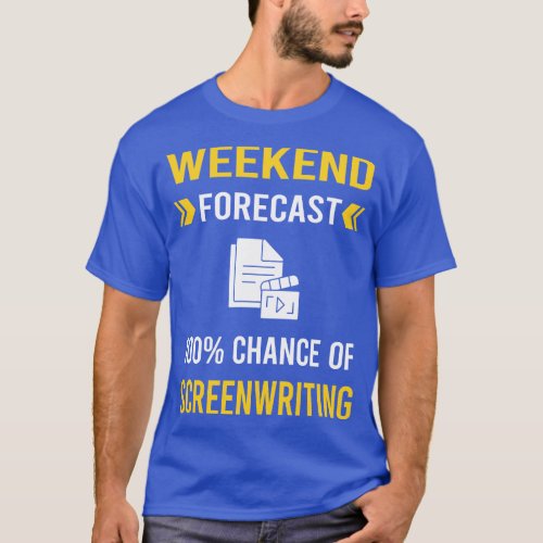 Weekend Forecast Screenwriting Screenwriter T_Shirt