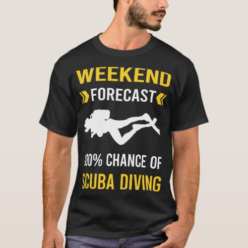 Weekend Forecast Scuba Diving Diver T_Shirt