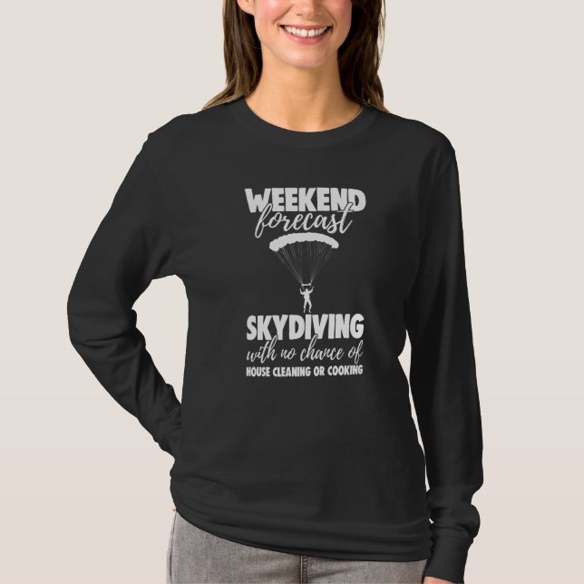 Weekend Forecast Sky Diving With No Chance Funny M T-Shirt (Front)