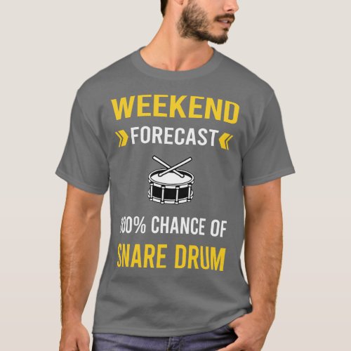 Weekend Forecast Snare Drum Drums T_Shirt