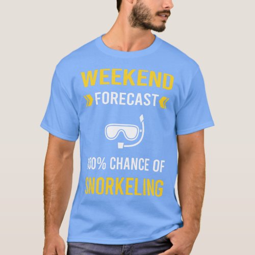 Weekend Forecast Snorkeling Snorkelling Snorkel Sn T_Shirt