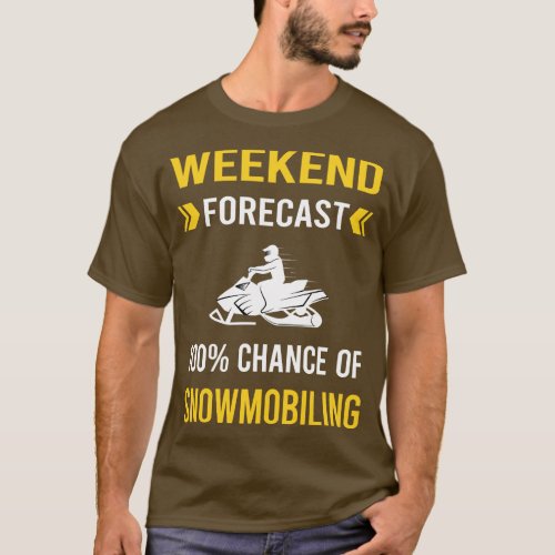 Weekend Forecast Snowmobiling Snowmobile T_Shirt