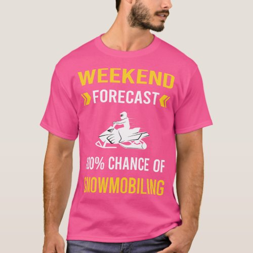Weekend Forecast Snowmobiling Snowmobile T_Shirt